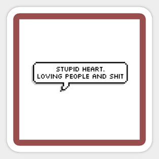 Loving people and shit Sticker